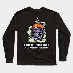 A Day Without Weed Is Like Cannabis Weed Smoking Long Sleeve T-Shirt